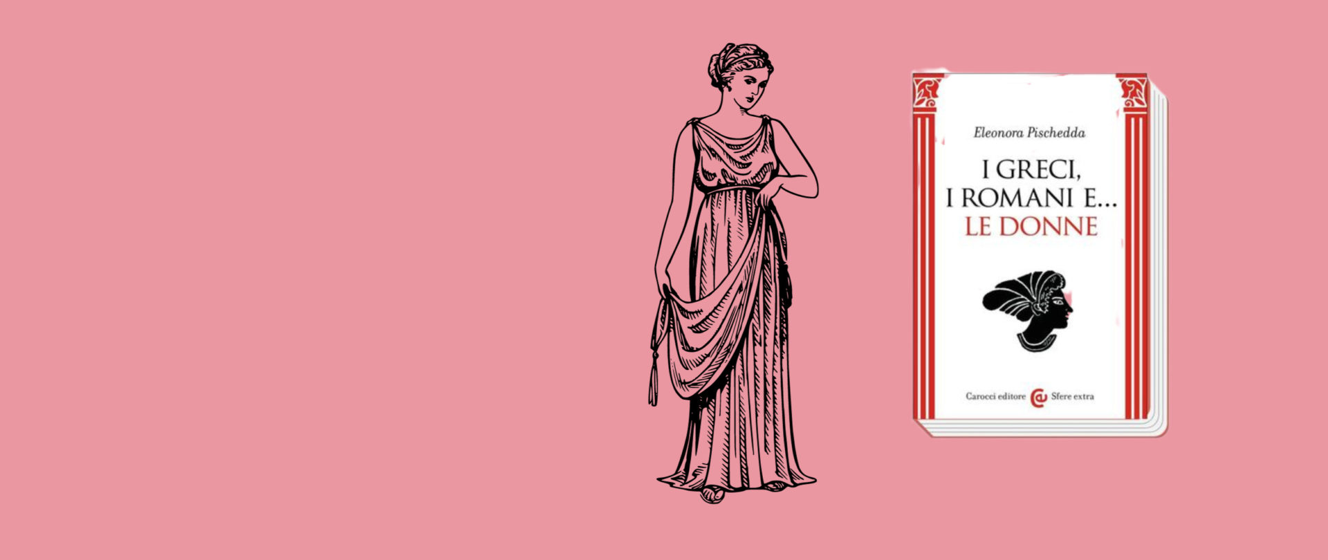 Presentazione del libro I greci, i romani e… le donne di Eleonora Pischedda